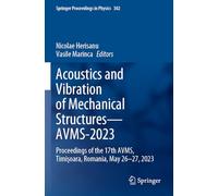 Acoustics and Vibration of Mechanical Structures - Avms-2023: Proceedings of the 17th Avms, Timisoara, Romania, May 26-27, 2023: 302