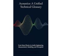 Acoustics: From Wave Physics to Audio Engineering, Measurement, Modeling, and Perception