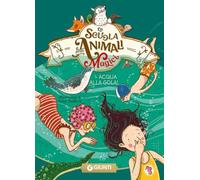 Acqua alla gola! La scuola degli animali magici (Vol. 6)