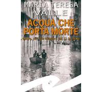 Acqua che porta morte. Genova, 1953. Due cadaveri per il Becchino