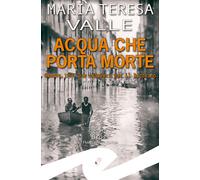 Acqua che porta morte. Genova, 1953. Due cadaveri per il Becchino - Valle ...