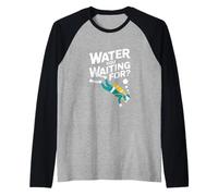 Acqua Che stai aspettando Immersioni subacquee Umorismo subacqueo Maglia con Maniche Raglan