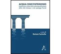Acqua come patrimonio. Esperienze e savoir-faire nella riqualificazione delle città d'acqua e dei paesaggi fluviali