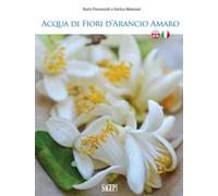 Acqua di fiori d'arancio amaro. Ediz. italiana e inglese