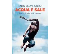 Acqua e sale. Storie di vita e di musica