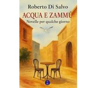 ACQUA E ZAMMÙ: Novelle per qualche giorno: 4