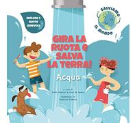 Acqua. Gira la ruota e salva la terra!