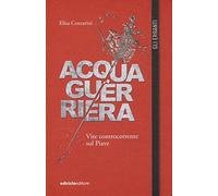 Acqua guerriera. Vite controcorrente sul Piave