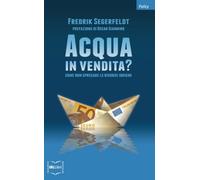 Acqua in vendita? Come non sprecare le risorse idriche