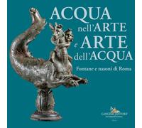 Acqua nell'arte e arte dell'acqua. Fontane e nasoni di Roma