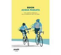 Acqua passata. Vita, sorte e miracoli delle borracce nel ciclismo [Paperback] [M