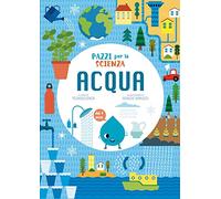 Acqua. Pazzi per la scienza