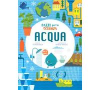Acqua. Pazzi per la scienza