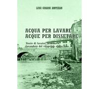 Acqua per lavare, acque per dissetare, di Luigi Girardi Ampezzan, 2019 - ER