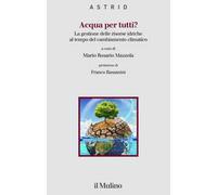 Acqua per tutti? La gestione delle risorse idriche al tempo del cambiamento climatico