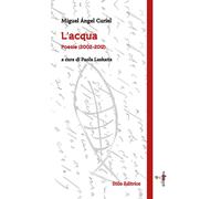 ACQUA. POESIE (2002-2012). EDIZ. MULTILINGUE (L') - 2025 - Stilo Editrice