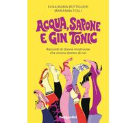 Libri Folli Marianna / Bottiglieri Elisa Maria - Acqua, Sapone E Gin Tonic. Racc