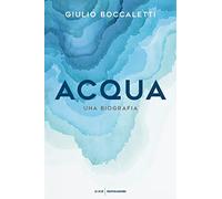 Acqua. Una biografia