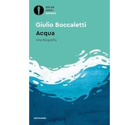 ACQUA. UNA BIOGRAFIA - BOCCALETTI GIULIO - MONDADORI