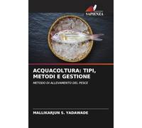 ACQUACOLTURA: TIPI, METODI E GESTIONE: METODO DI ALLEVAMENTO DEL PESCE