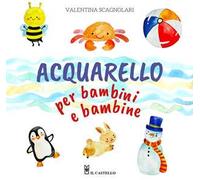 Acquarello per bambini e bambine. Ediz. a colori