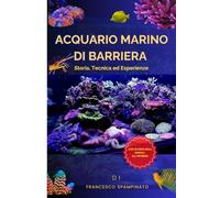 Acquario Marino di Barriera storia, tecnica ed esperienze