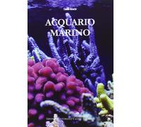 Acquario marino. Ediz. illustrata