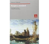 Acque a nordest. Da paesaggio moderno ai luoghi del tempo libero