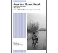 Acque alte a Mestre e dintorni. Storie, luoghi, persone (2006-2012)