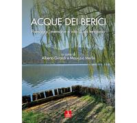 Acque dei Berici. Paesaggi, memorie e vita di un territorio