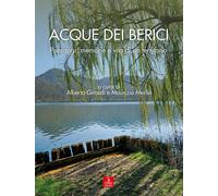 Acque dei Berici. Paesaggi, memorie e vita di un territorio - [Cierre Edizioni]