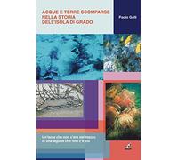 Acque e terre scomparse nella storia dell'isola di Grado
