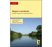 Acque e territorio. Progetti e regole per la qualità dell'abitare - Bologn...