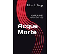 Acque Morte: Né uomo né fiume - qualcosa di più antico