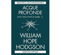 Acque profonde. Tutti i racconti di mare. Vol. 2