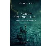 Acque tranquille. Memorie delle ombre umane. Vol. 3