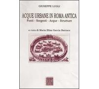 Acque urbane in Roma antica. Fonti, sorgenti e strutture