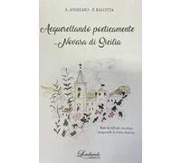 Acquerellando poeticamente ...Novara di Sicilia. Ediz. illustrata