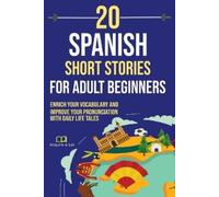 Acquire A Lot 20 Spanish Short Stories for Adult Beginners (Tascabile)