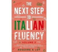 Acquire A Lot The Next Step to Italian Fluency (Tascabile) Italian Roadmap