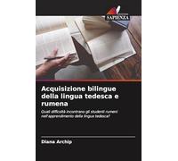 Acquisizione bilingue della lingua tedesca e rumena: Quali difficoltà incontrano gli studenti rumeni nell'apprendimento della lingua tedesca?