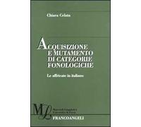 Acquisizione e mutamento di categorie fonologiche. Le affricate in italiano