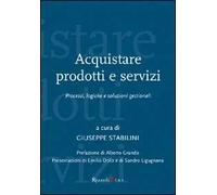 Acquistare prodotti e servizi. Processi, logiche e soluzioni gestionali