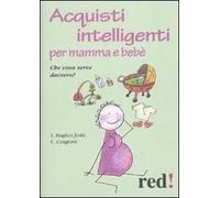 Acquisti intelligenti per mamma e bebè. Che cosa serve davvero?