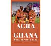 ACRA GHANA Guía de viaje 2026