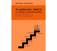 Acreditación ANECA en Artes y Humanidades: Guía práctica para solicitar tu acreditación a Contratado Doctor y Profesor de Universidad Privada