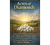 Acres of Diamonds: A Modern English Adaptation: Russell H. Conwell’s Famous Lecture on Opportunity - Delivered Over 6,000 Times and Fully Rewritten ... With Practical Exercises for Each Chapter