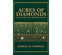 ACRES OF DIAMONDS: OUR EVERY-DAY OPPORTUNITIES