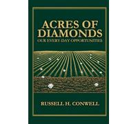 ACRES OF DIAMONDS: OUR EVERY-DAY OPPORTUNITIES