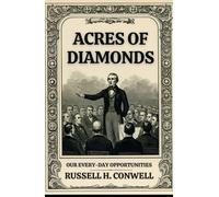 ACRES OF DIAMONDS: OUR EVERY-DAY OPPORTUNITIES